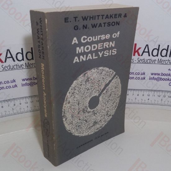 Picture of A Course of Modern Analysis: An Introduction to the General Theory of Infinite Processes and of Analytic Functions; with an Account of the Principial Transcendental Functions