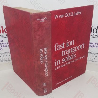 Picture of Fast Ion Transport in Solids: Solid State Batteries and Devices (Proceedings of the NATO sponsored Advanced Study Institute on Fast Ion Transport in Solids, Solid State Batteries and Devices, Belgirate, Italy 5 to 15 September 1972)