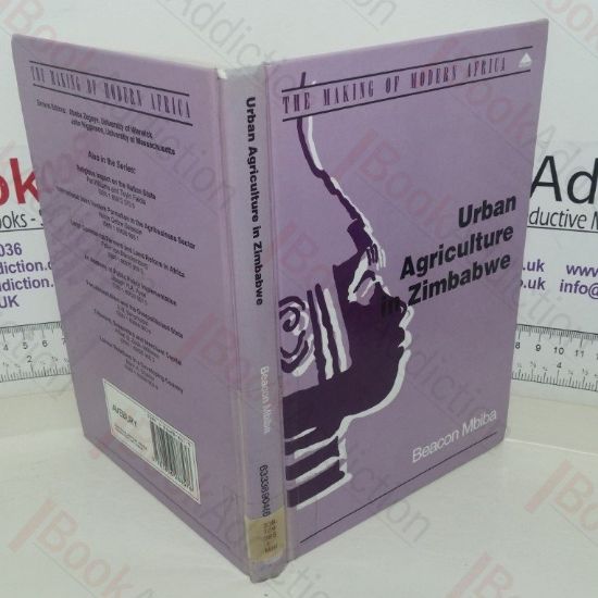 Picture of Urban Agriculture in Zimbabwe: Implications for Urban Management and Poverty (The Making of Modern Africa)