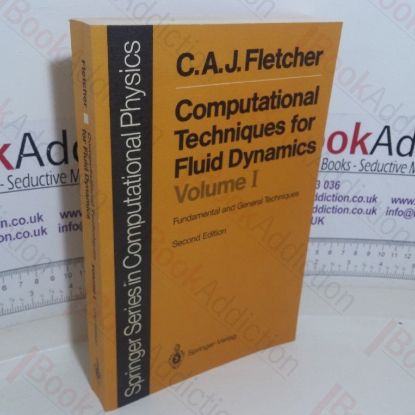 Picture of Computational Techniques for Fluid Dynamics, Volume 1: Specific Techniques for Different Flow Categories (Springer Series in Computational Physics)