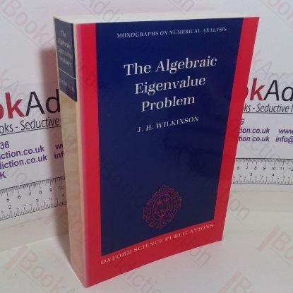 Picture of The Algebraic Eigenvalue Problem (Monographs on Numerical Analysis series)