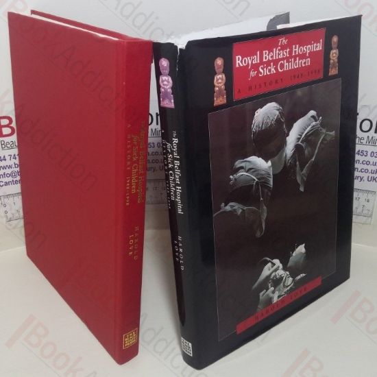 Picture of The Royal Belfast Hospital for Sick Children: A History, 1948-1998