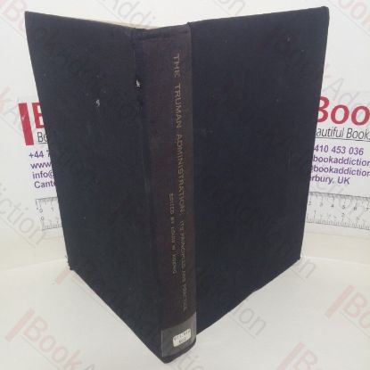 Picture of The Truman Administration: Its Principles and Practice