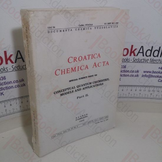 Picture of Croatica Chemica Acta: Special Subject Issue on Conceptual Quantum Chemistry, Models and Applications; Part II (Croat. Chem. Acta Volume 57, No. 6) (Inscribed)