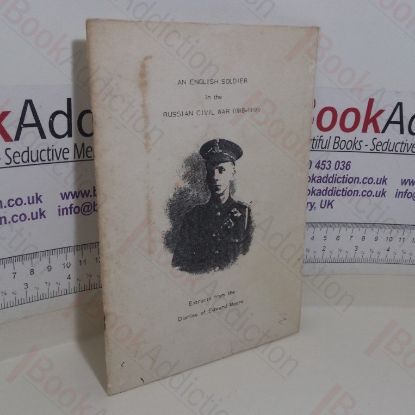 Picture of An English Soldier in the Russian Civil War, 1918-1919: Extracts from the Diaries of Edward Moore
