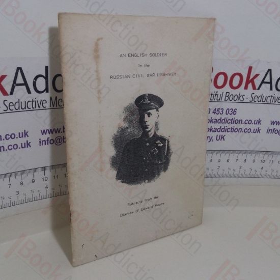 Picture of An English Soldier in the Russian Civil War, 1918-1919: Extracts from the Diaries of Edward Moore