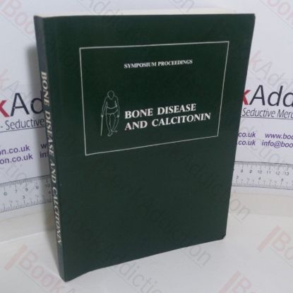 Picture of Bone Disease and Calcitonin, To Commemorate the Centenary of the Original Description of Ssteitis Deformans (Symposium Proceedings, Jersey 2-4 Dec 1976)