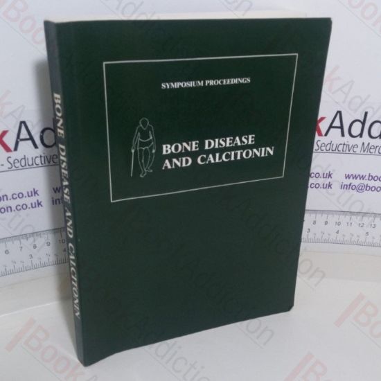 Picture of Bone Disease and Calcitonin, To Commemorate the Centenary of the Original Description of Ssteitis Deformans (Symposium Proceedings, Jersey 2-4 Dec 1976)