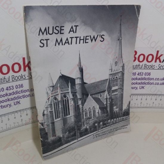 Picture of Muse at St Matthew's: A Short History of the Artistic Traditions of St Matthew's Church, Northampton