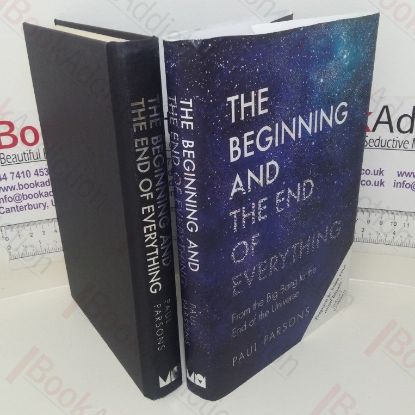 Picture of The Beginning and the End of Everything: From the Big Bang to the End of the Universe