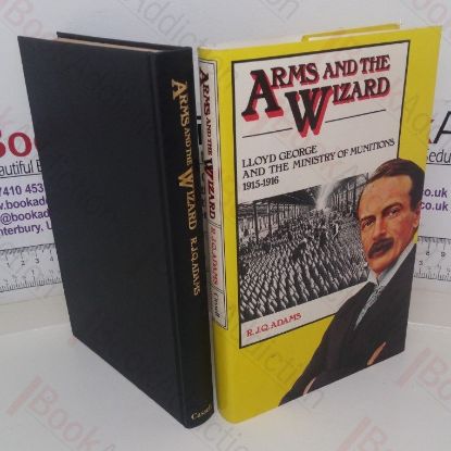 Picture of Arms and the Wizard: Lloyd George and the Ministry of Munitions, 1915-1916