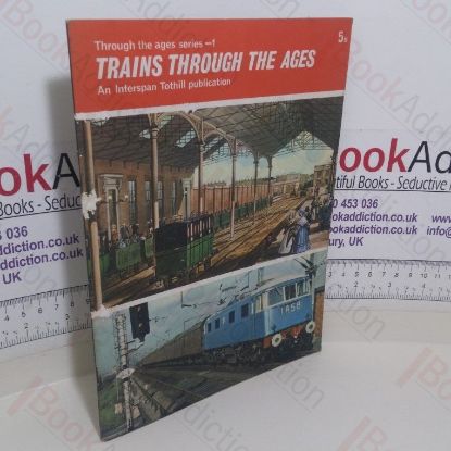 Picture of Trains Through the Ages (Trains Through the Ages series, No. 1)
