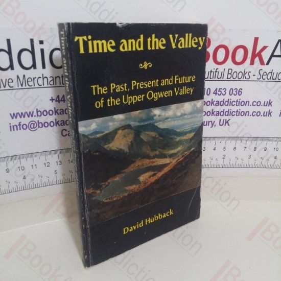 Picture of Time and the Valley: The Past, Present and Future of the Upper Ogwen Valley