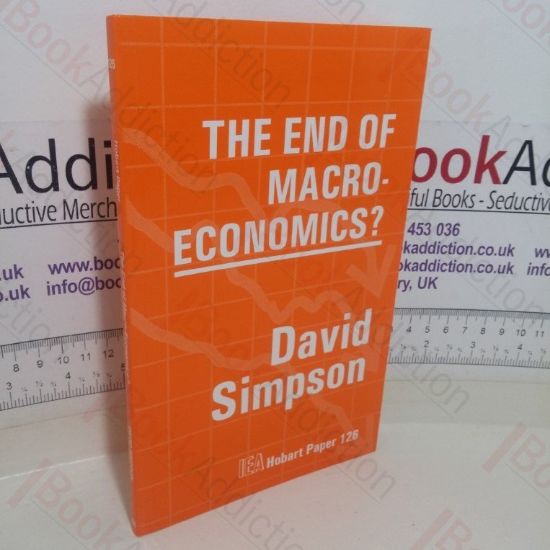 Picture of The End of Macro-Economics? (Hobart Paper, No. 126)