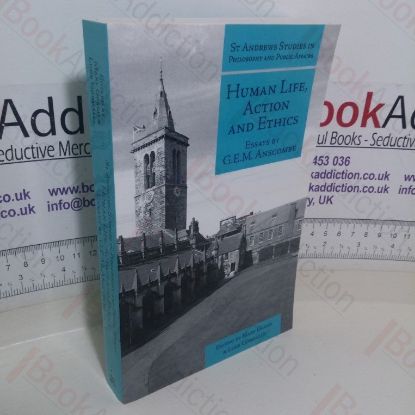 Picture of Human Life, Action and Ethics: Essays by G E M Anscombe (St Andrews Studies in Philosophy and Public Affairs)