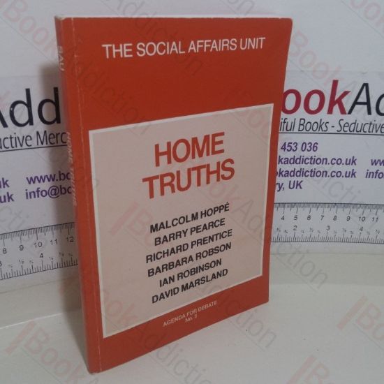 Picture of Home Truths (The Social Affairs Unit, Agenda for Debate, No. 3)