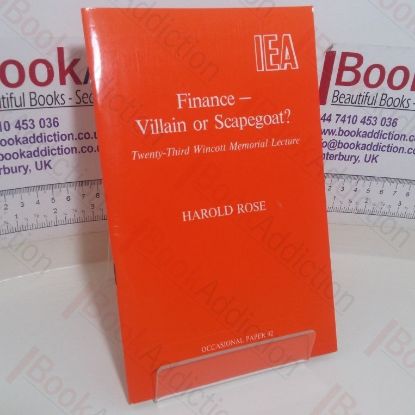 Picture of Finance: Villain of Scapegoat; Twenty-Third Wincollt Memorial Lectures (IEA Occasional Paper, No. 92)