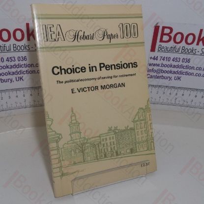 Picture of Choice in Pensions: The Political Economy of Saving for Retirement (IEA Hobart Paper, No. 100)