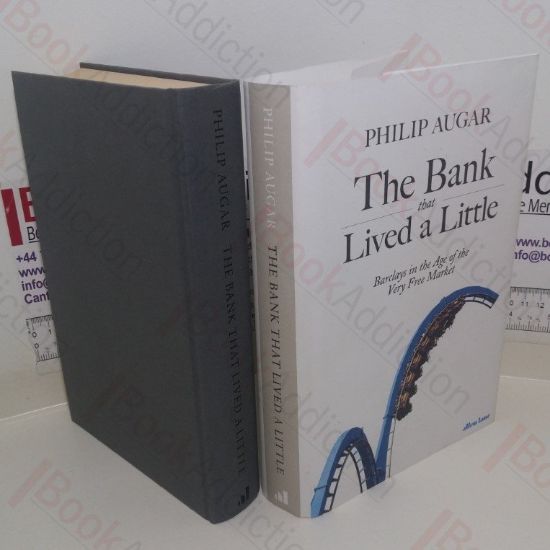 Picture of The Bank That Lived a Little: Barclays in the Age of the Very Free Market