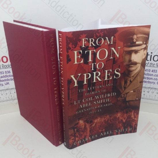 Picture of From Eton to Ypres: The Letters And Diaries of Lt Col Wilfrid Abel Smith, Grenadier Guards, 1914-15 (Signed and Inscribed)