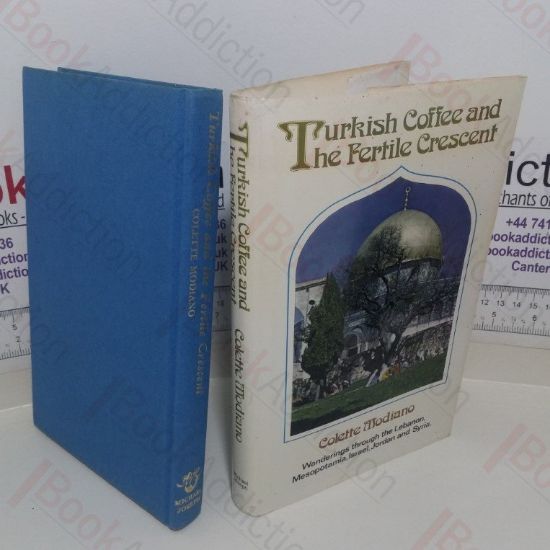 Picture of Turkish Coffee and the Fertile Crescent: Wanderings through the Lebanon, Mesopotamia, Israel, Jordan and Syria