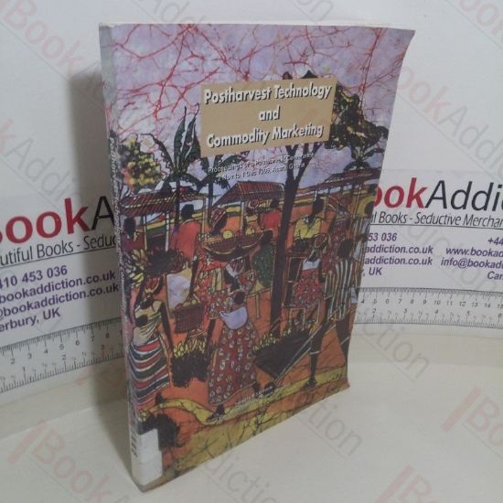 Picture of Postharvest Technology and Commodity Marketing (Proceedings of the a Postharvest Conference, 2 November to 1 December 1995, Accra, Ghana)