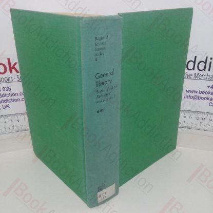 Picture of General Theory: Social, Political, Economic, and Regional with Particular Reference to Decision-Making Analysis (The Regional Science Studies series)