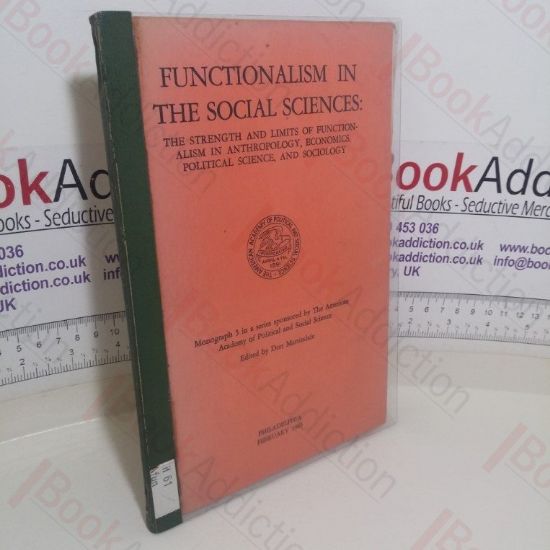 Picture of Functionalism in the Social Sciences: The Strength and Limits of Functionalism in Anthropology, Economics, Political Science, and Sociology (The American Academy of Political and Social Science Monograph series, No. 5)