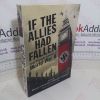 Picture of If the Allies Had Fallen: Sixty Alternate Scenarios of World War II