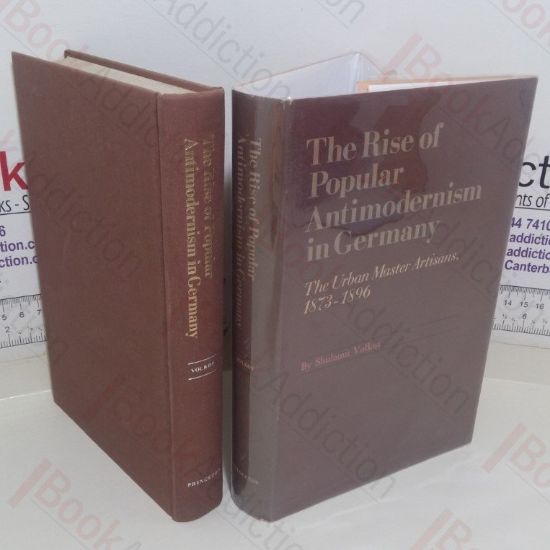 Picture of The Rise of Popular Antimodernism in Germany: The Urban Master Artisans, 1873-1896