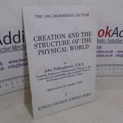 Picture of Creation and Structure of the Physical World (The 1985 Drawbridge Lecture)