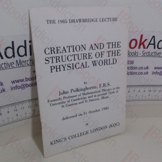 Picture of Creation and Structure of the Physical World (The 1985 Drawbridge Lecture)