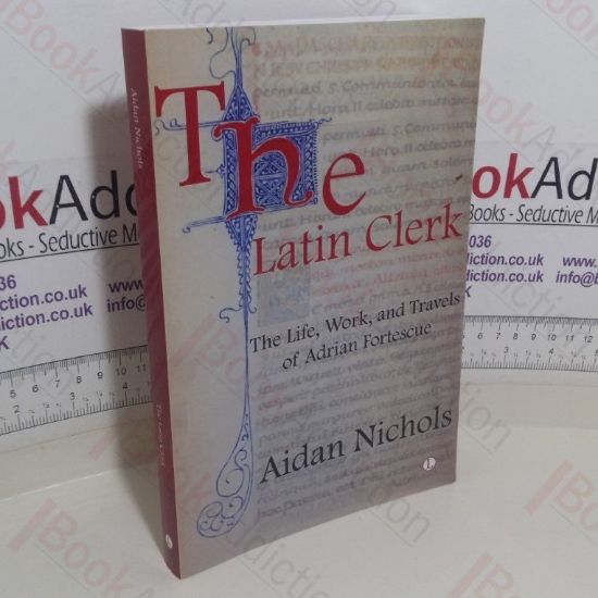 Picture of The Latin Clerk: The Life, Work and Travels of Adrian Fortescue