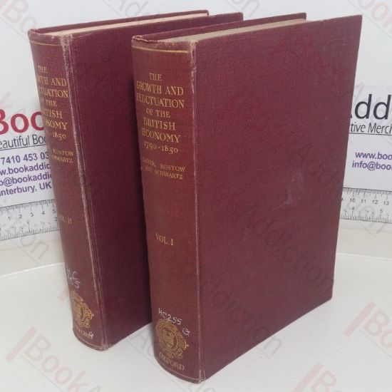 Picture of The Growth and Fluctuation of the British Economy, 1790-1850: An Historical, Statistical, and Theoretical Study of Britain's Economic Development (Volumes I and II)