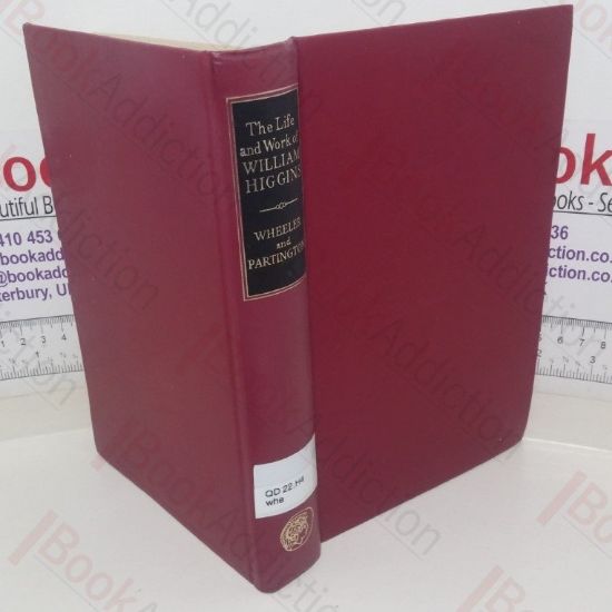 Picture of The Life and Work of William Higgins Chemist, 1763-1825: Including Reprints of 'A Comparative View of the Phlogistic and Antiphlogistic Theories' and 'Observations on the Atomic Theory and Electrical Phenomena' by William Higgins