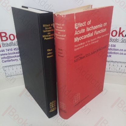Picture of Effect of Acute Ischaemia on Myocardial Function: Proceedings of the Seventh Pfizer International Symposium, Edinburgh from 29-31 May 1972