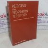 Picture of Pegging the Northern Territory: A History of Mining in the Northern Territory, 1870-1946