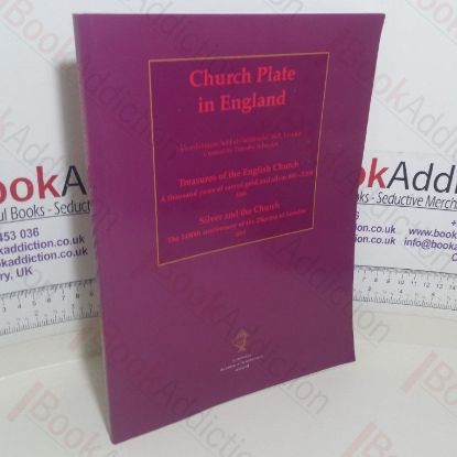 Picture of Church Plate in England: Two Exhibitions Held at Goldsmith's Hall, London