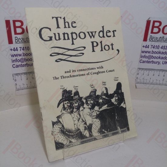 Picture of The Gunpowder Plot, and Its Connections with the Throckmortons of Coughton Court