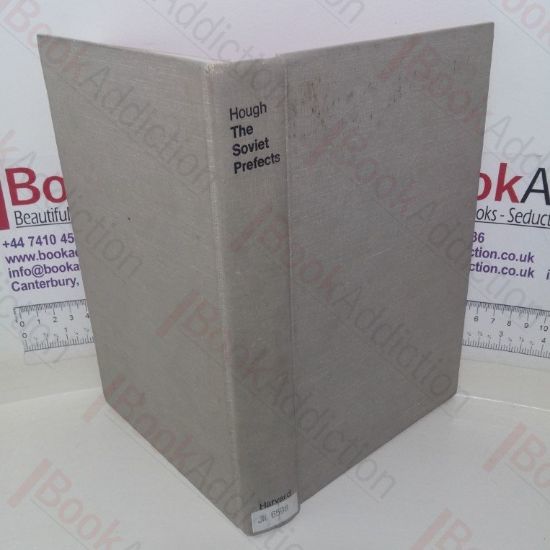 Picture of The Soviet Prefects: The Local Party Organs in Industrial Decision-making