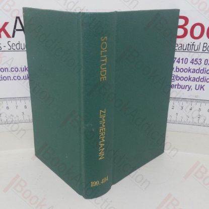 Picture of Solitude, Or the Effect of Occasional Retirement on the Mind, the Heart, General Society, in Exile, in Old Age, and on the Bed of Death