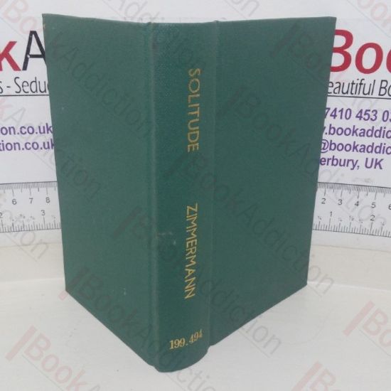 Picture of Solitude, Or the Effect of Occasional Retirement on the Mind, the Heart, General Society, in Exile, in Old Age, and on the Bed of Death