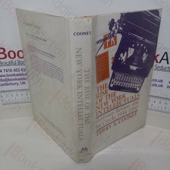 Picture of The Rise of the New York Intellectuals: Partisan Review and Its Circle, 1934-1945 (History of American Thought and Culture series)