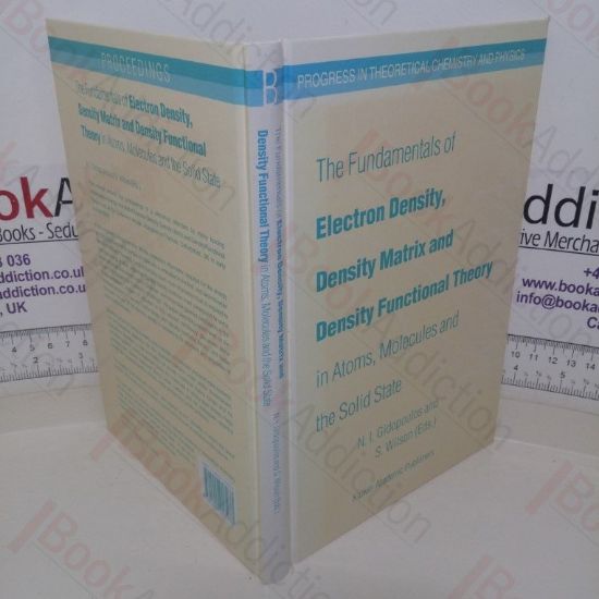 Picture of The Fundamentals of Electron Density, Density Matrix and Density Functional Theory in Atoms, Molecules and the Solid State (Progress in Theoretical Chemistry and Physics series, No. 14)