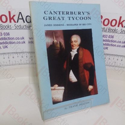 Picture of Canterbury's Great Tycoon: James Simmons, Reshaper of his City (Signed)