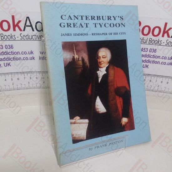 Picture of Canterbury's Great Tycoon: James Simmons, Reshaper of his City (Signed)