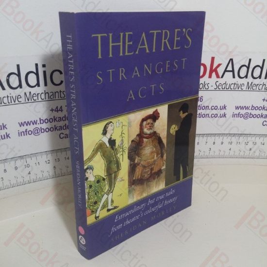 Picture of Theatre's Strangest Acts: Extraordinary But True Tales from the History of Theatre (Signed)