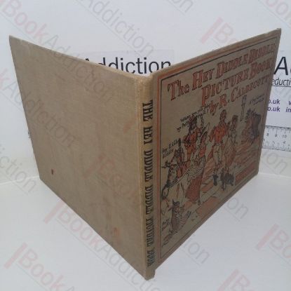 Picture of The Hey Diddle Diddle Picture Book: Containing The Milkmaid; Hey Diddle Diddle, and Baby Bunting; A Frog he Would A-Wooing Go; The Fox Jumps over the Parson's Gate