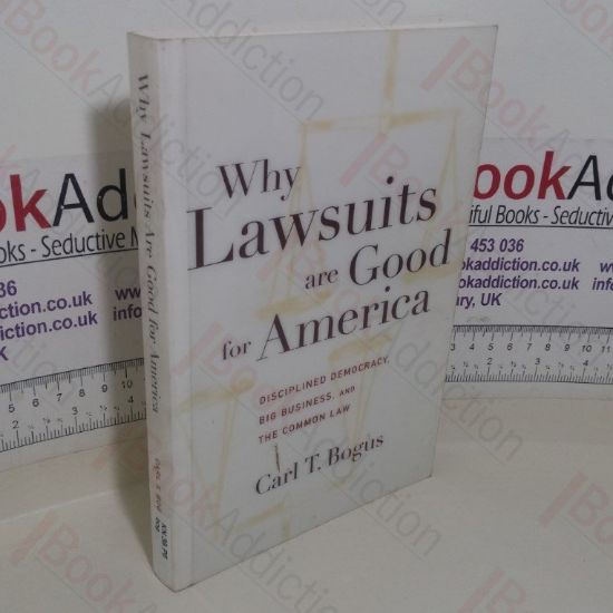 Picture of Why Lawsuits are Good for America: Disciplined Democracy, Big Business, and the Common Law