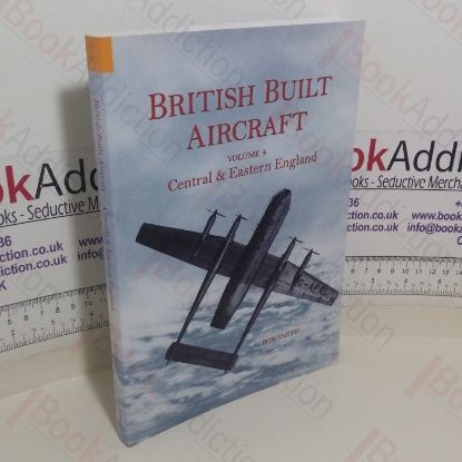 Picture of British Built Aircraft (Volume 4: Central and Eastern England)